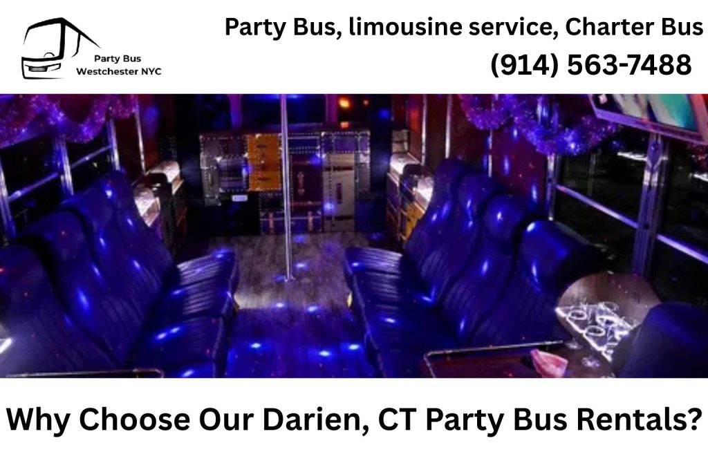 Why Choose Our Darien, CT Party Bus Rentals?