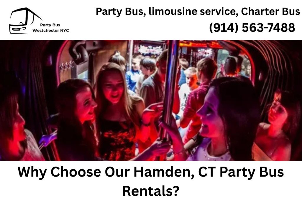 Why Choose Our Hamden, CT Party Bus Rentals?