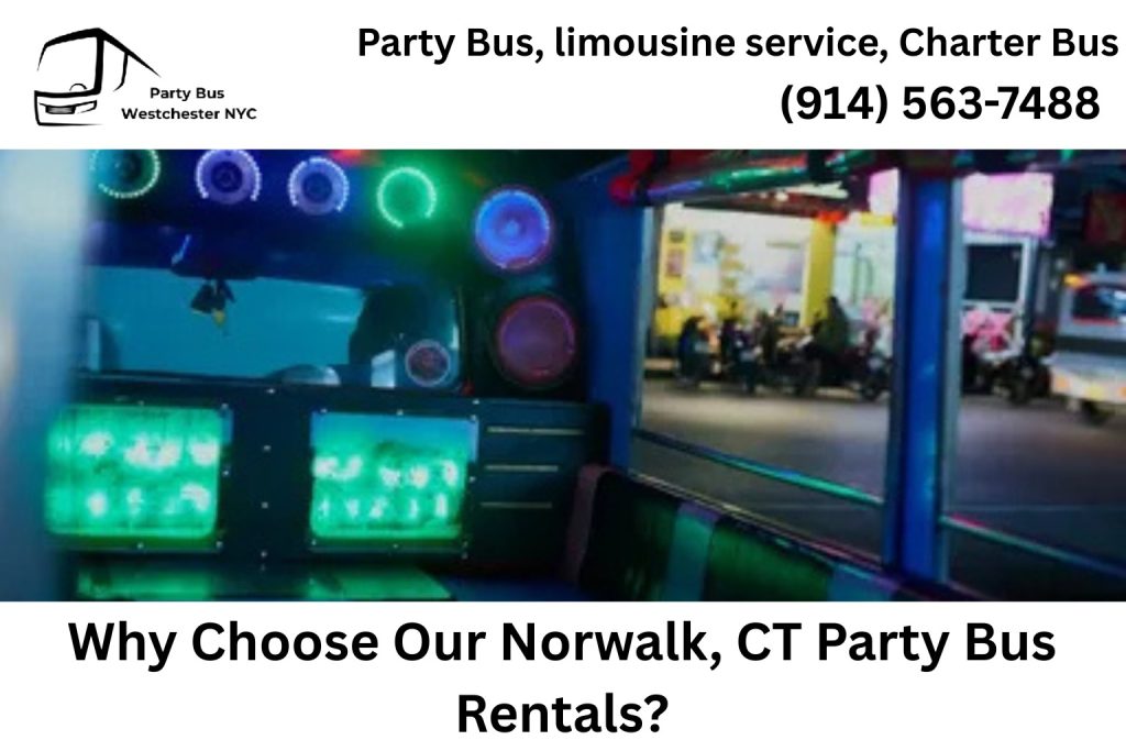 Why Choose Our Norwalk, CT Party Bus Rentals?