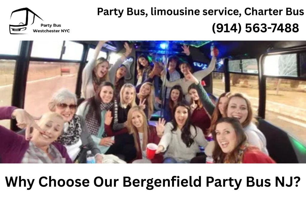 Why Choose Our Party Bus Bergenfield NJ?​