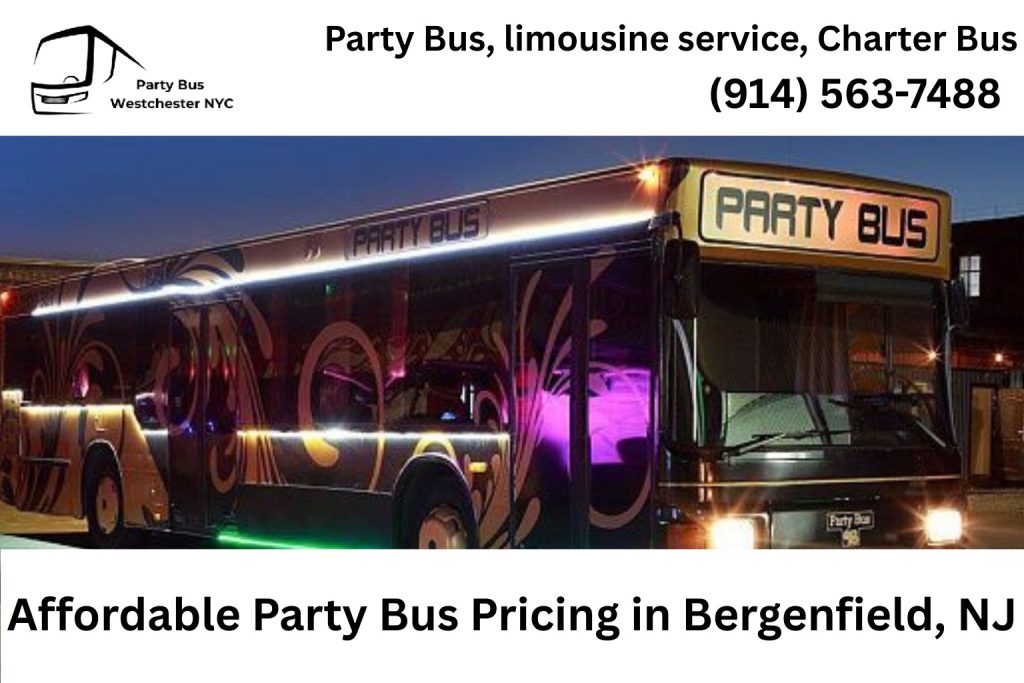 Affordable Party Bus Pricing in Bergenfield, NJ