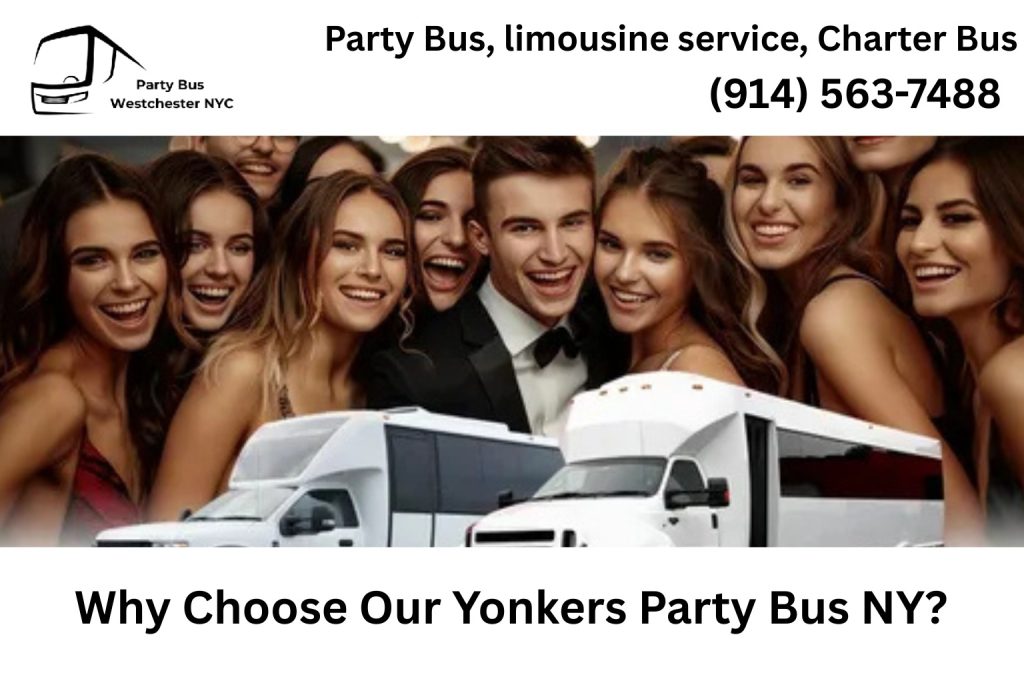 Why Choose Our Party Bus Yonkers NY?​