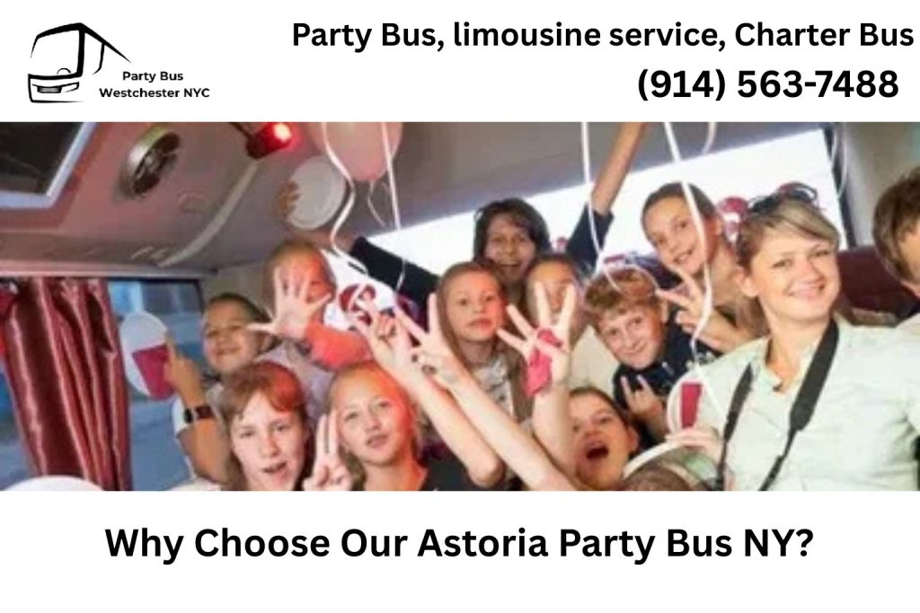 Why Choose Our Party Bus Astoria NY?​