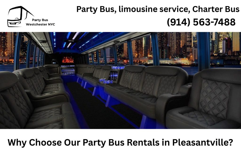 Why Choose Our Party Bus Rentals in Pleasantville?​