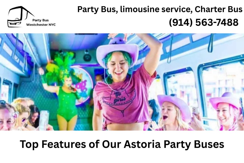 Top Features of Our Party Buses in Astoria NY