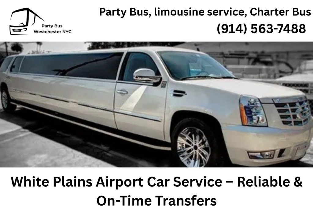 Reliable White Plains NY limo service for airport and corporate transfers